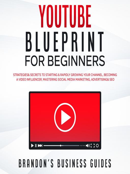 Title details for YouTube Blueprint For Beginners by Brandon's Business guides - Available